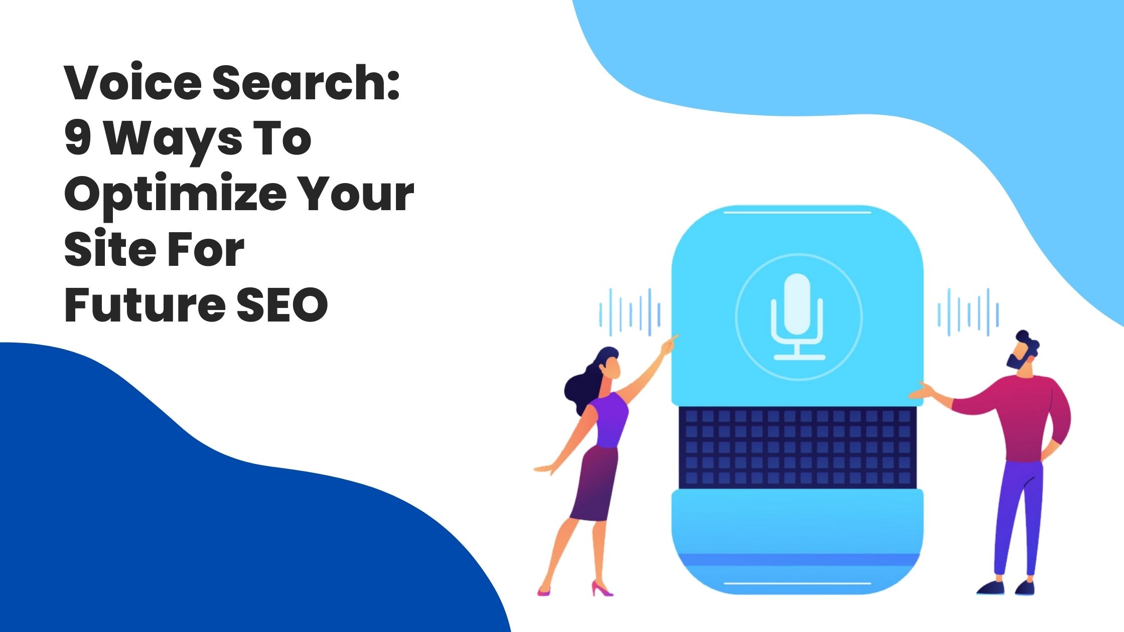 Voice Search 9 Ways To Optimize Your Site For Future SEO